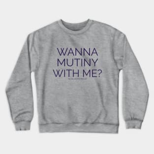 Mutiny With Me Crewneck Sweatshirt